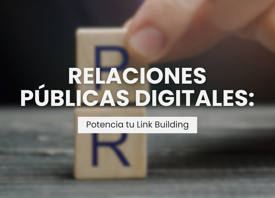 Relaciones públicas digitales: Potencia tu Link Building